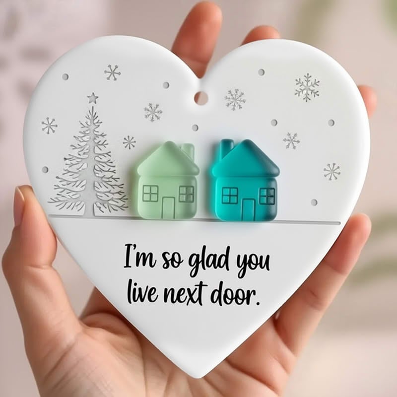 "I'm so glad you live next door" Christmas Heart-shaped Ornament